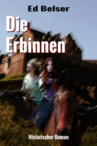 Ed Belser: Die Erbinnen