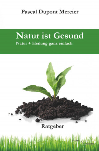 Pascal Dupont Mercier: Natur ist Gesund