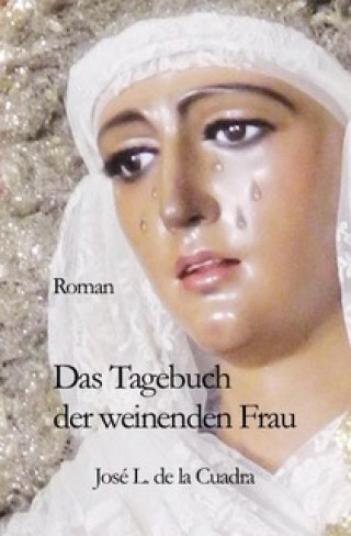 José Luis de la Cuadra: Das Tagebuch der weinenden Frau