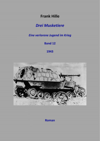 Frank Hille: Drei Musketiere - Eine verlorene Jugend im Krieg, Band 12