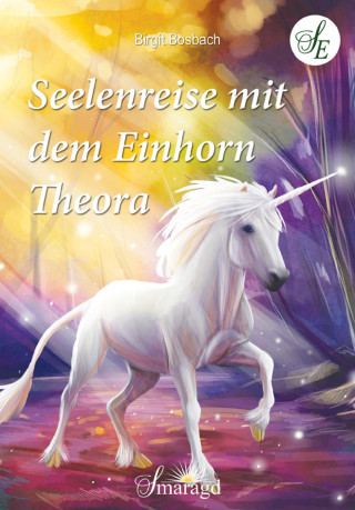 Birgit Bosbach: Seelenreise mit dem Einhorn Theora