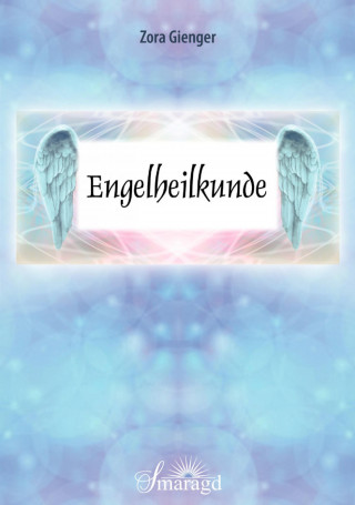 Zora Gienger: Engelheilkunde