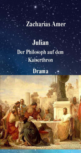Zacharias Amer: Julian-Der Philosoph auf dem Kaiserthron
