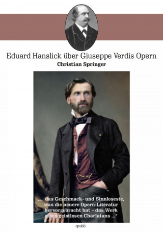 Christian Springer: Eduard Hanslick über Giuseppe Verdis Opern