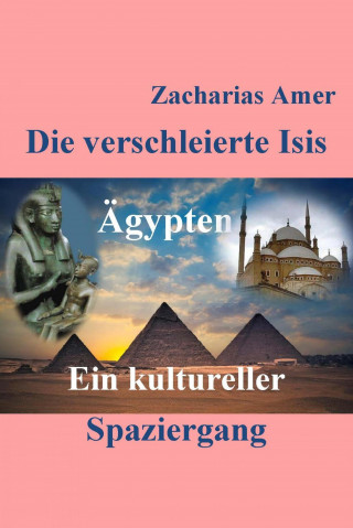 Zacharias Amer: Die verschleierte Isis