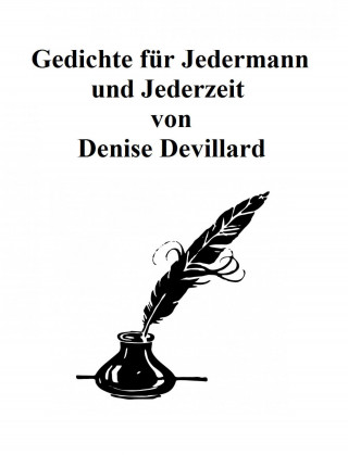 Denise Devillard: Gedichte für Jedermann und Jederzeit