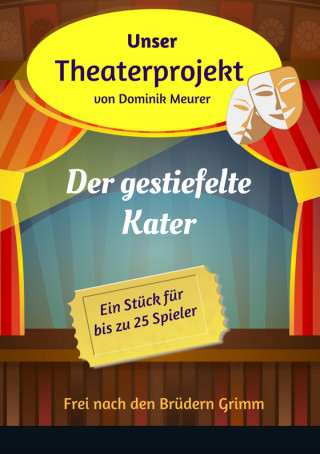 Dominik Meurer: Unser Theaterprojekt, Band 11 - Der gestiefelte Kater