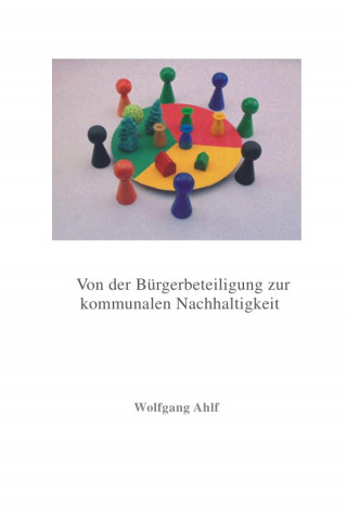 Wolfgang Ahlf: Von der Bürgerbeteiligung zur kommunalen Nachhaltigkeit