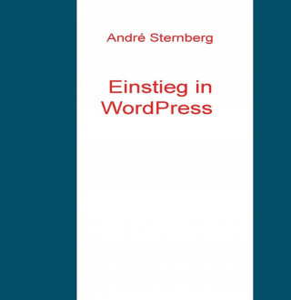 Andre Sternberg: Einstieg in WordPress