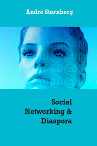 Andre Sternberg: Social Networking & Diaspora