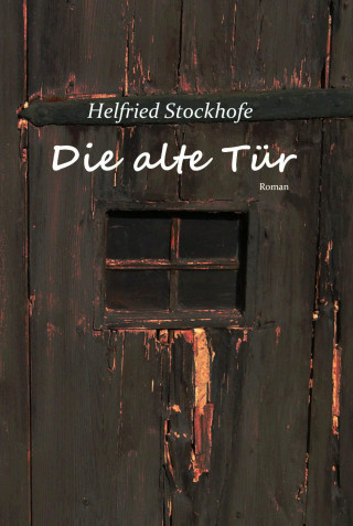 Helfried Stockhofe: Die alte Tür