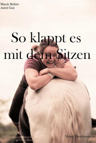Mandy Köhler, Astrid Gast: So klappt es mit dem sitzen