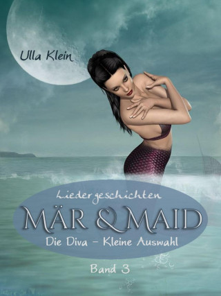 Ulla Klein: Mär & Maid - Liedergeschichten Band 3