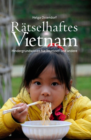 Helga Ostendorf: Rätselhaftes Vietnam - Hintergrundwissen für Touristen und andere
