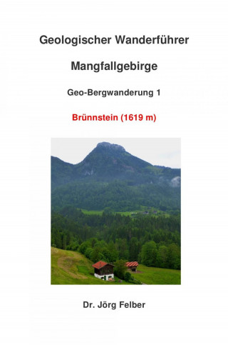 Jörg Felber: Geo-Bergwanderung 1 Brünnstein
