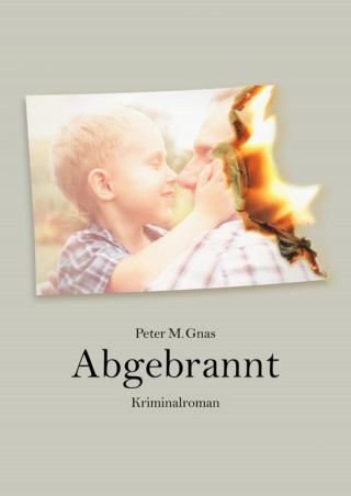 Peter Gnas: Abgebrannt