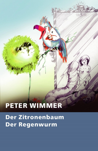 Peter Wimmer: Der Zitronenbaum - Der Regenwurm