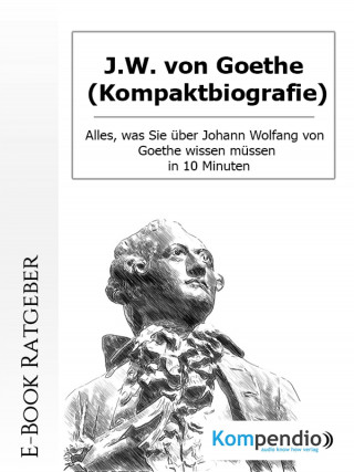 Daniela Nelz: J.W. von Goethe (Kompaktbiografie)