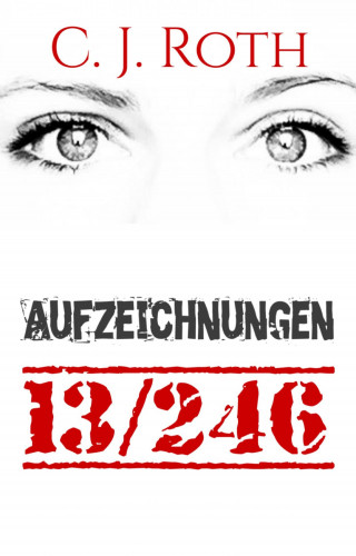 C. J. Roth: Aufzeichnungen 13/246