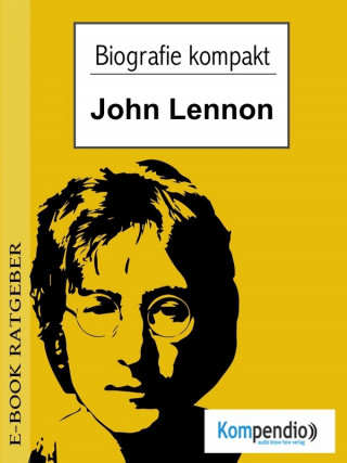 Adam White: Biografie kompakt - John Lennon