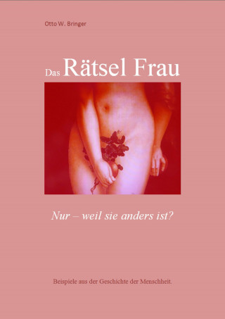 Otto W. Bringer: Das Rätsel Frau