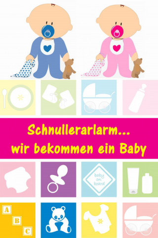 Alina Lindholm: Schnullerarlarm...wir bekommen ein Baby
