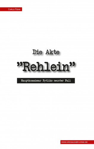 Carlo Fehn: Die Akte "Rehlein"