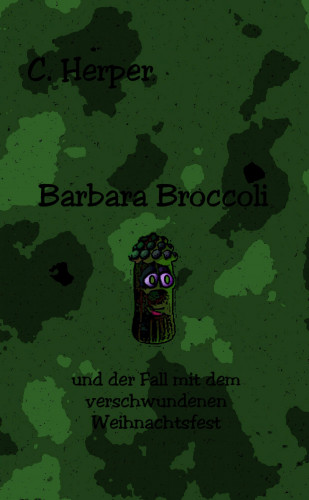 C. Herper: Barbara Broccoli und der Fall mit dem verschwundenen Weihnachtsfest
