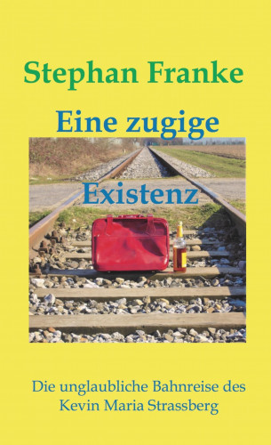 Stephan Franke: Eine zugige Existenz