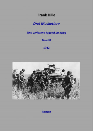 Frank Hille: Drei Musketiere - Eine verlorene Jugend im Krieg, Band 8