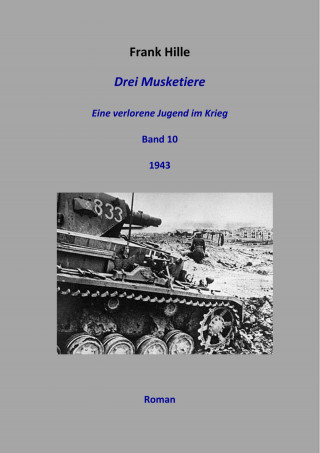 Frank Hille: Drei Musketiere - Eine verlorene Jugend im Krieg, Band 10