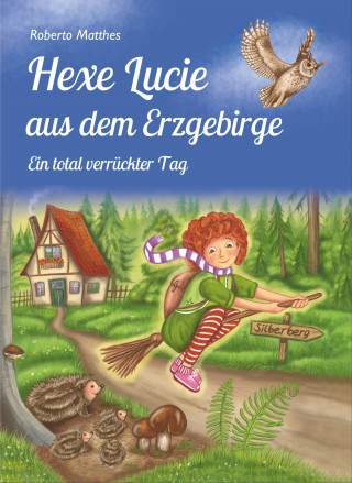 Roberto Matthes: Hexe Lucie aus dem Erzgebirge