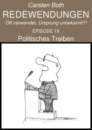 Carsten Both: Redewendungen: Politisches Treiben