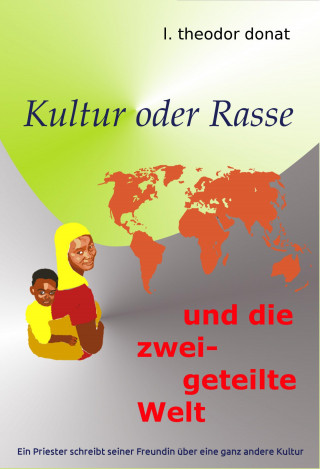 L. Theodor Donat: Kultur oder Rasse und die zweigeteilte Welt