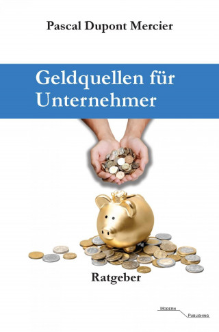 Pascal Dupont Mercier: Geldquellen für Unternehmer