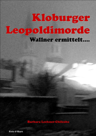 Barbara Lechner-Chileshe: Kloburger Leopoldimorde