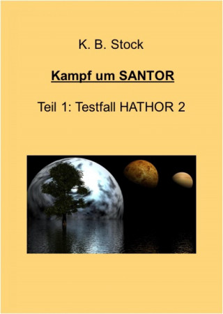 K.B. Stock: Kampf um SANTOR - Testfall HATHOR 2
