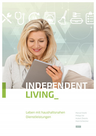 Mark Schleicher, Hubert Österle, Philipp Osl, Manuel Eisele: Independent Living
