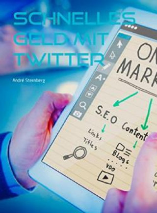 Andre Sternberg: Schnelles Geld mit Twitter