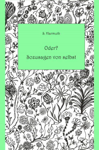 Sabine Harmuth: Oder? Sozusagen von selbst