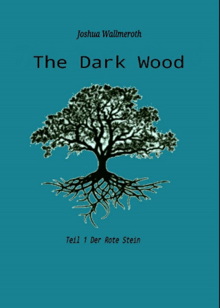 Joshua Florian Wallmeroth: The Dark Wood