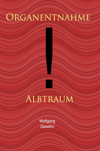 Wolfgang Gawehn: Organentnahme - Albtraum