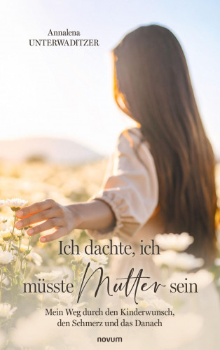 Annalena Unterwaditzer: Ich dachte, ich müsste Mutter sein