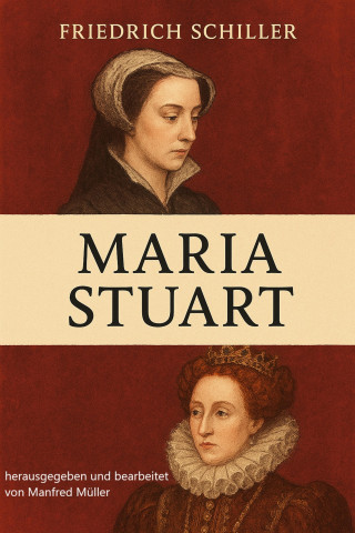 Friedrich Schiller: Maria Stuart