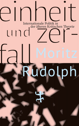 Moritz Rudolph: Einheit und Zerfall