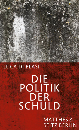 Luca Di Blasi: Die Politik der Schuld