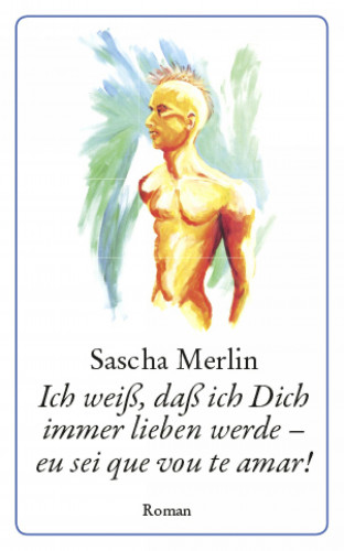 Sascha Merlin: Ich weiß, daß ich Dich immer lieben werde - eu sei que vou te amar!