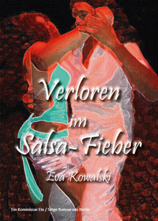 Eva Kowalski: Verloren im Salsa-Fieber