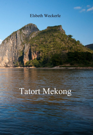 Elsbeth Weckerle: Tatort Mekong