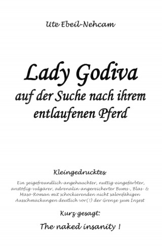 Ute Ebeil-Nehcam: Lady Godiva auf der Suche nach ihrem entlaufenen Pferd